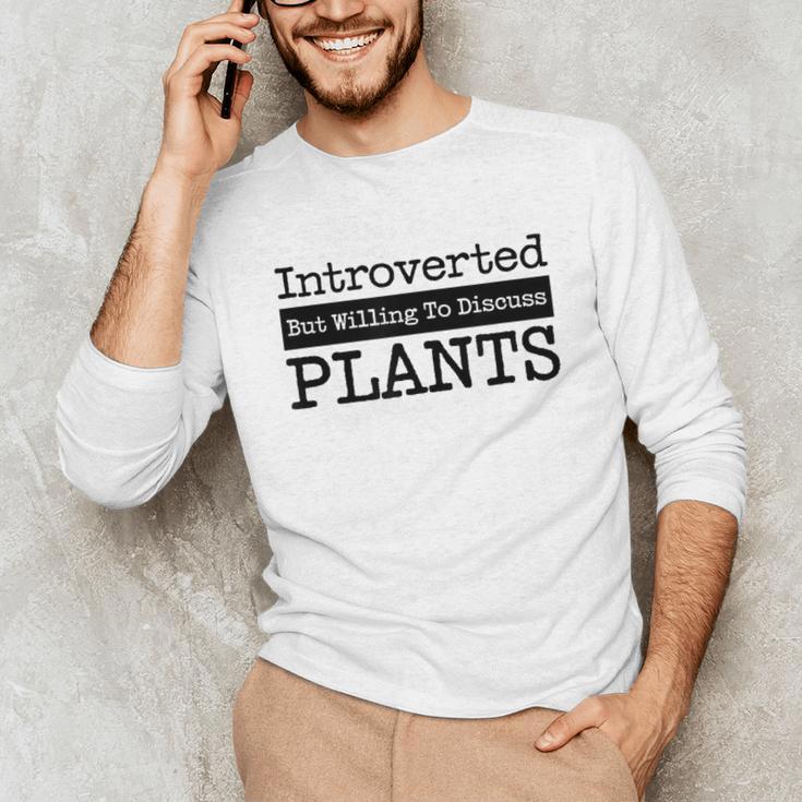 Introverted But Willing To Discuss Plants Cool & Unisex Long Sleeve T-Shirt Introverted But Willing To Discuss Plants Cool & Unisex Long Sleeve T-Shirt