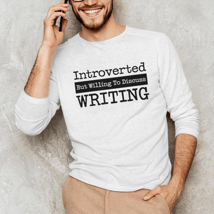 Introverted But Willing To Discuss Writing Cool & Unisex Long Sleeve T-Shirt Introverted But Willing To Discuss Writing Cool & Unisex Long Sleeve T-Shirt