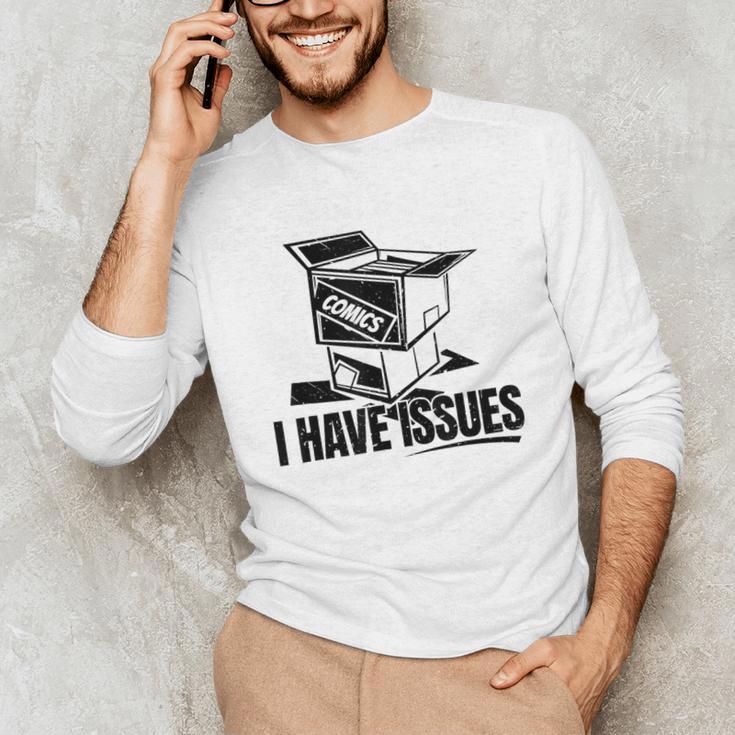 I Have Issues – Comic Book Collector Unisex Long Sleeve T-Shirt