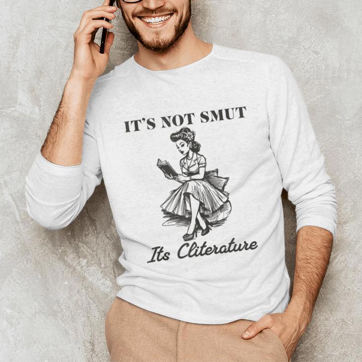 It's Not Smut It's Literature Smut Book Reader Unisex Long Sleeve T-Shirt