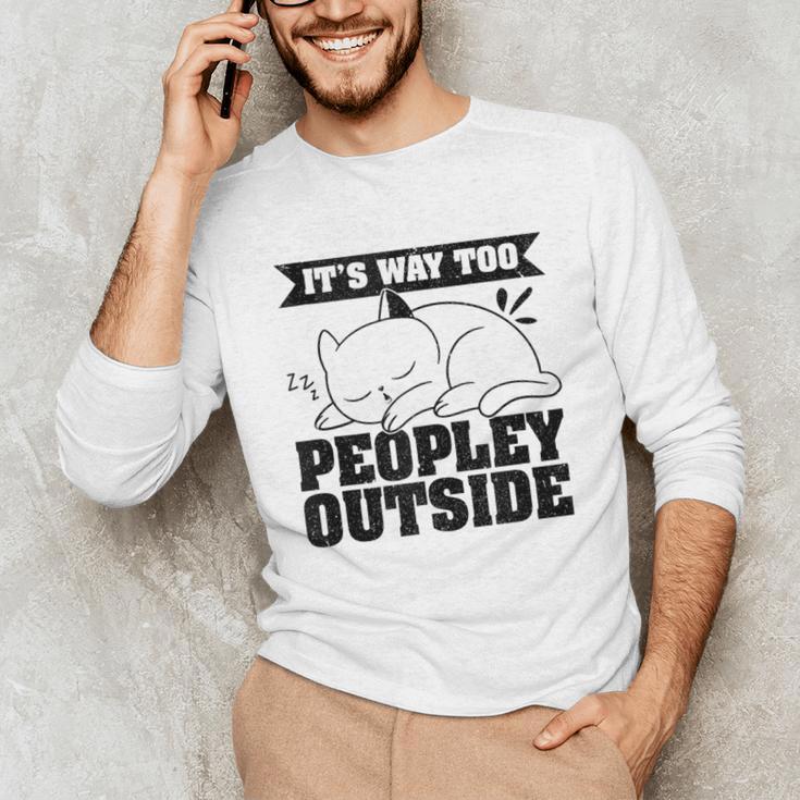 It's Way Too Peopley Outside Anti Social Introvert Unisex Long Sleeve T-Shirt It's Way Too Peopley Outside Anti Social Introvert Unisex Long Sleeve T-Shirt