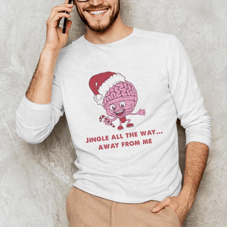 Jingle All The Way Away From Me This Christmas For Introvert Unisex Long Sleeve T-Shirt Jingle All The Way Away From Me This Christmas For Introvert Unisex Long Sleeve T-Shirt