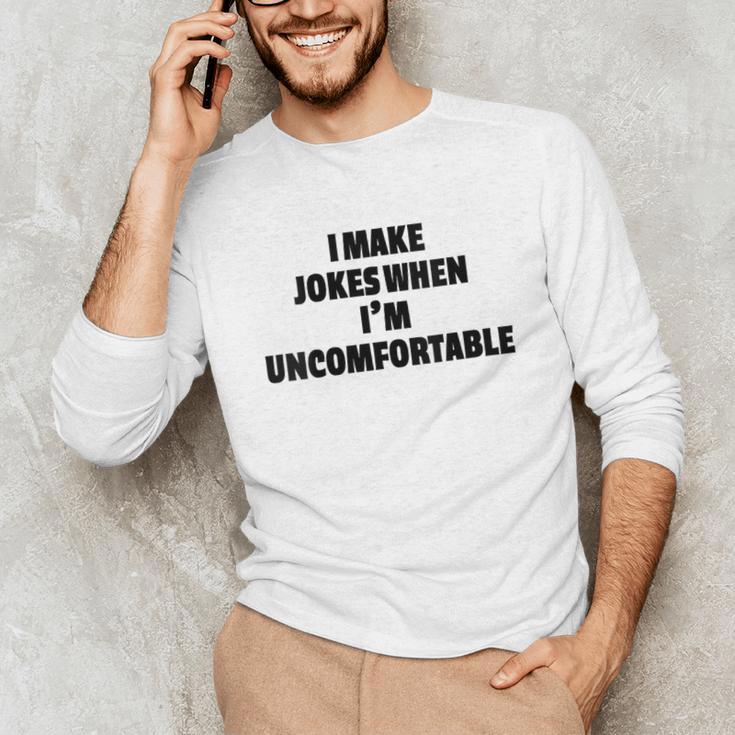 I Make Jokes When Im Uncomfortable Sarcastic Introvert Unisex Long Sleeve T-Shirt I Make Jokes When Im Uncomfortable Sarcastic Introvert Unisex Long Sleeve T-Shirt