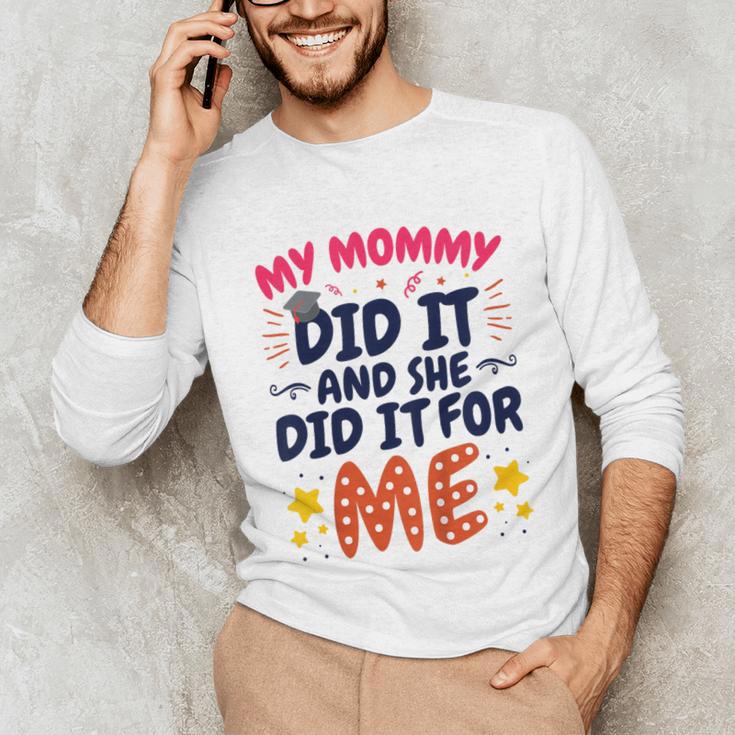 Kids My Mommy Did It Graduation Mom Graduate Unisex Long Sleeve T-Shirt