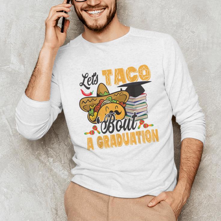 Let's Taco Bout A Graduation Graduation Party Unisex Long Sleeve T-Shirt