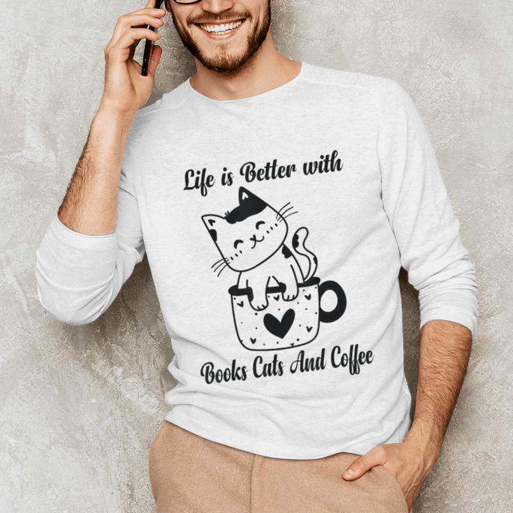 Life Is Better With Books Cats And Coffee Shirt Unisex Long Sleeve T-Shirt