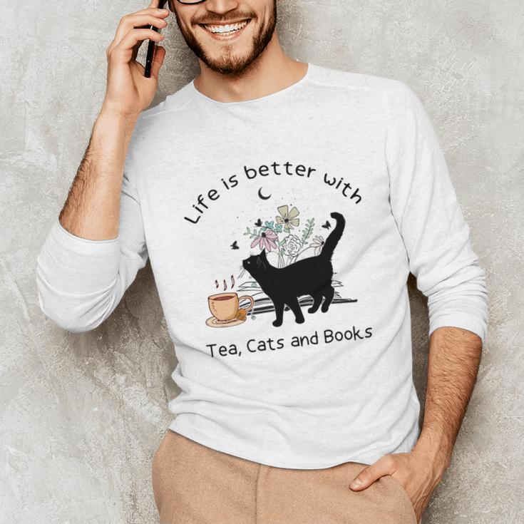 Life Is Better With Tea Cats And Books Cat Sayings Unisex Long Sleeve T-Shirt