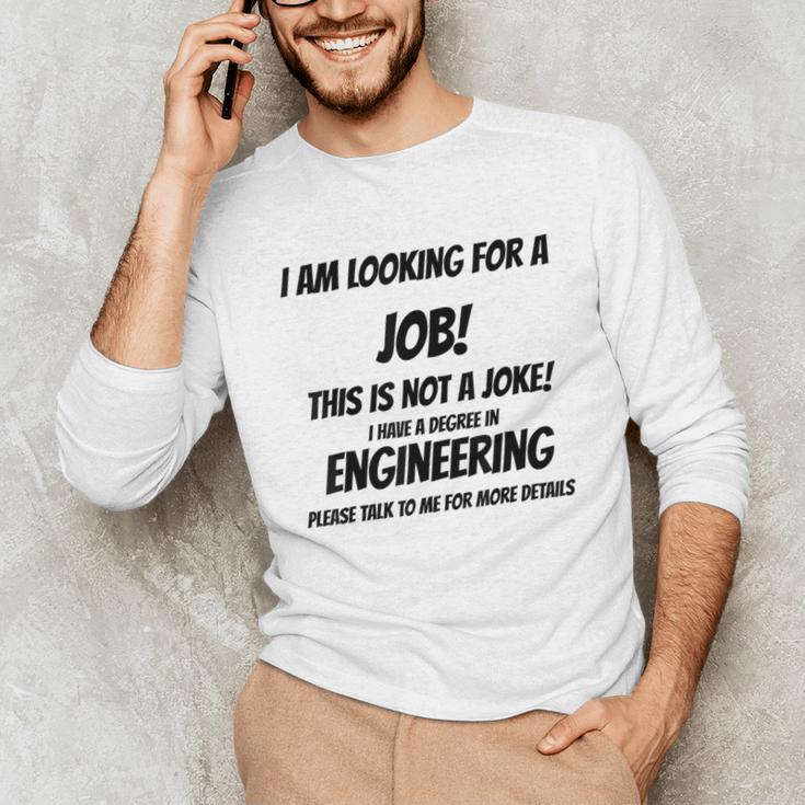 I Am Looking For A Job ENGINEERING Graduation Unisex Long Sleeve T-Shirt