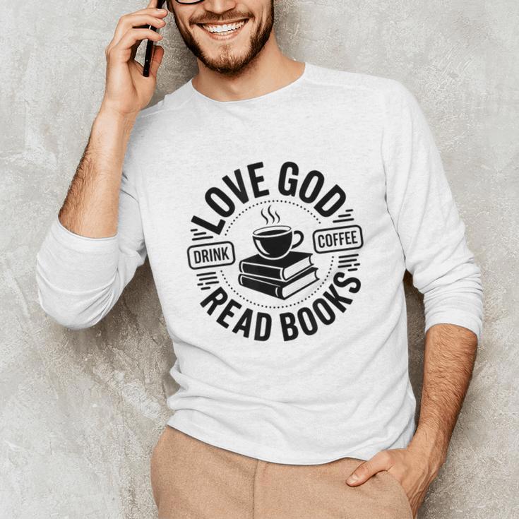 Love God Drink Coffee Read Books Christian Book Lover Unisex Long Sleeve T-Shirt