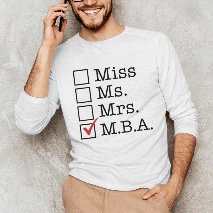 MBA Graduates Miss Ms Mrs MBA MBA Graduation Meme Unisex Long Sleeve T-Shirt