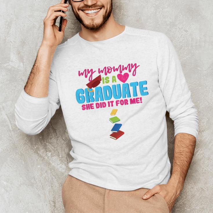 My Mommy Is A Graduate Proud Son Daughter T-Shirt Graduation Unisex Long Sleeve T-Shirt