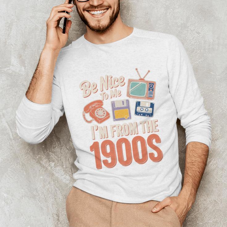 Be Nice To Me I'm From The 1900s Premium Unisex Long Sleeve T-Shirt