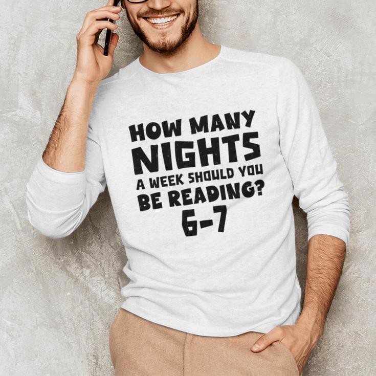 How Many Nights A Week Should You Be Reading 6-7 Book Lover Unisex Long Sleeve T-Shirt