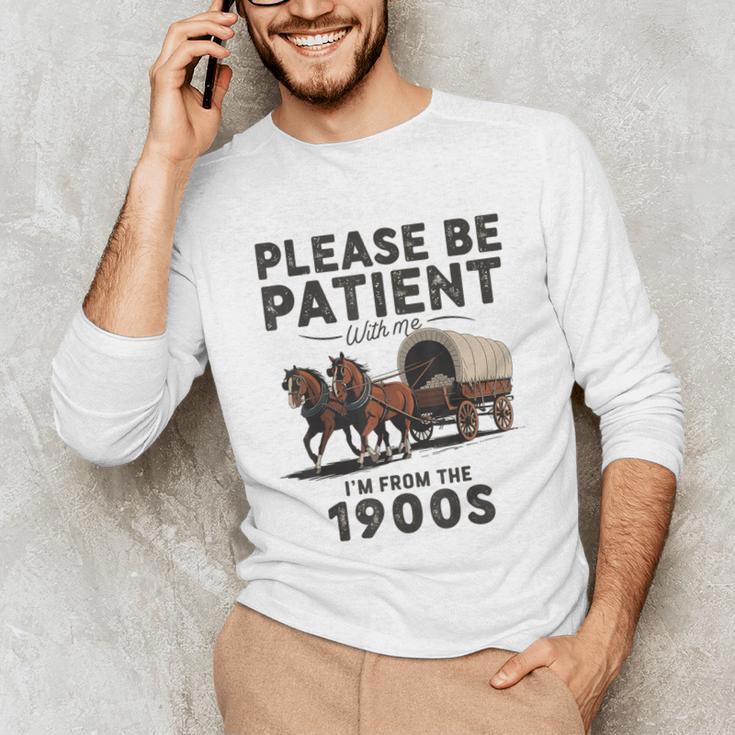 Be Patient With Me I'm From The 1900s Horse-Drawn Wagon Unisex Long Sleeve T-Shirt