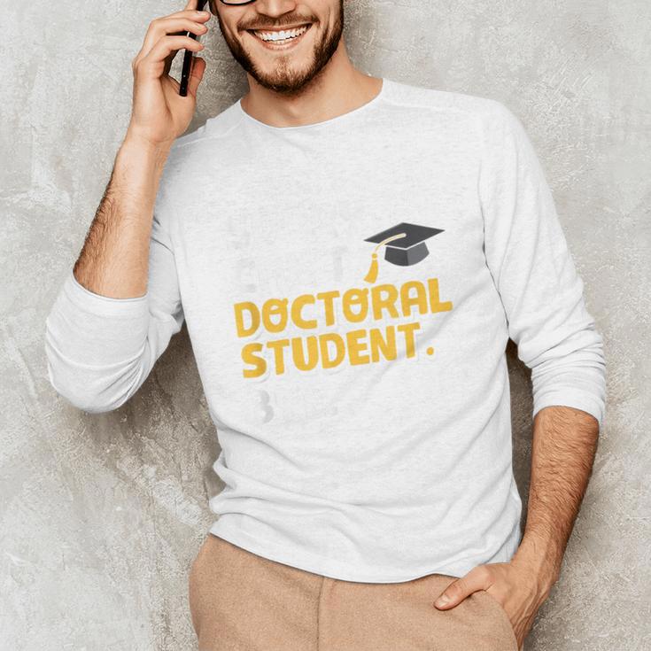 PhD Student Doctoral Degree Graduation Phd Graduate Unisex Long Sleeve T-Shirt