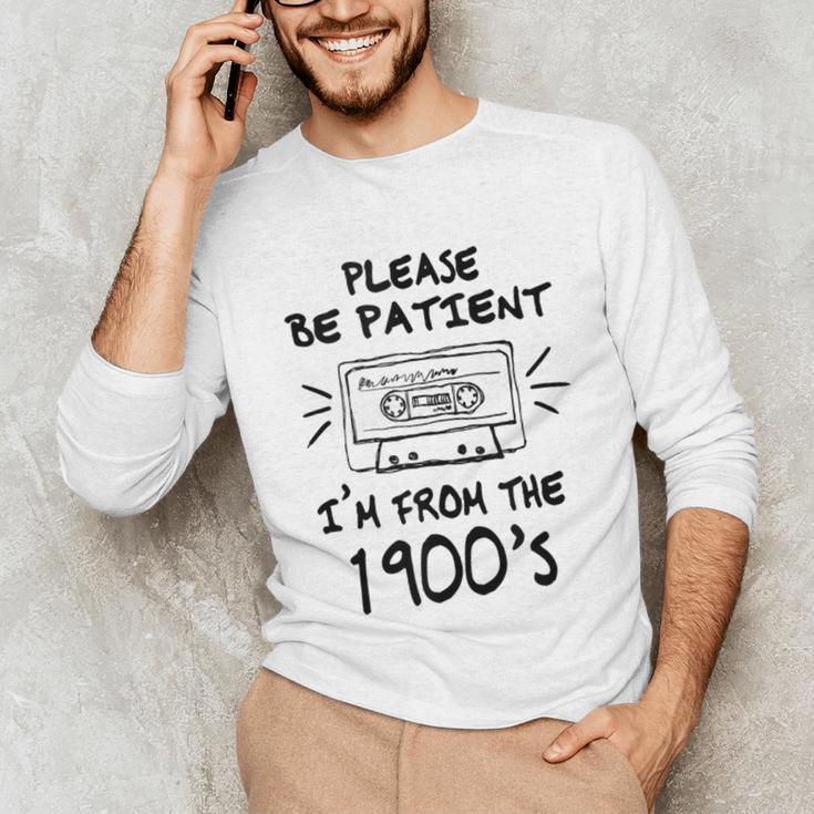 Please Be-Patient I'm From The 1900s Retro Cassette Tape Unisex Long Sleeve T-Shirt