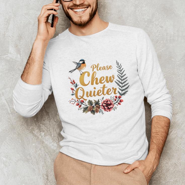 Please Chew Quieter Sarcastic Introvert Humor Unisex Long Sleeve T-Shirt