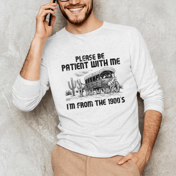 Please Patience I'm From The 1900s Vintage Western Unisex Long Sleeve T-Shirt