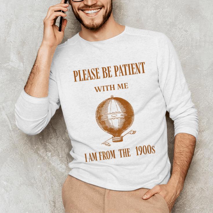 Please Be Patient With Me I'm From The 1900s Air Balloon Unisex Long Sleeve T-Shirt