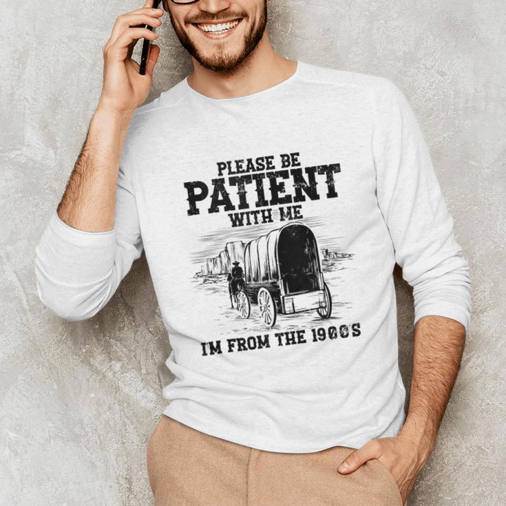 Please Patient I'm From The 1900s Boomer Memes Unisex Long Sleeve T-Shirt