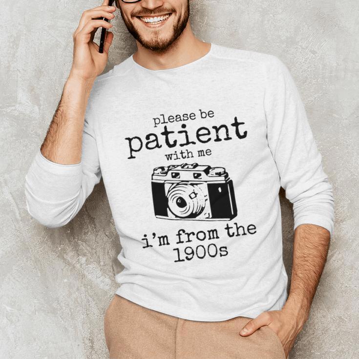Please Be Patient With Me I'm From The 1900s Camera Unisex Long Sleeve T-Shirt