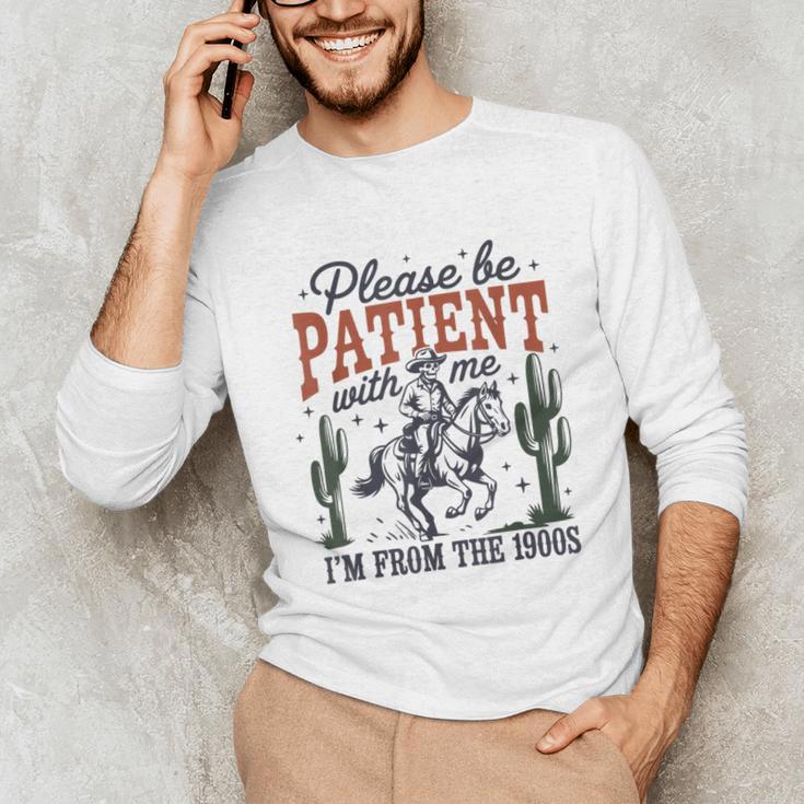 Please Be Patient I'm From The 1900s Cowboy Skeleton Unisex Long Sleeve T-Shirt