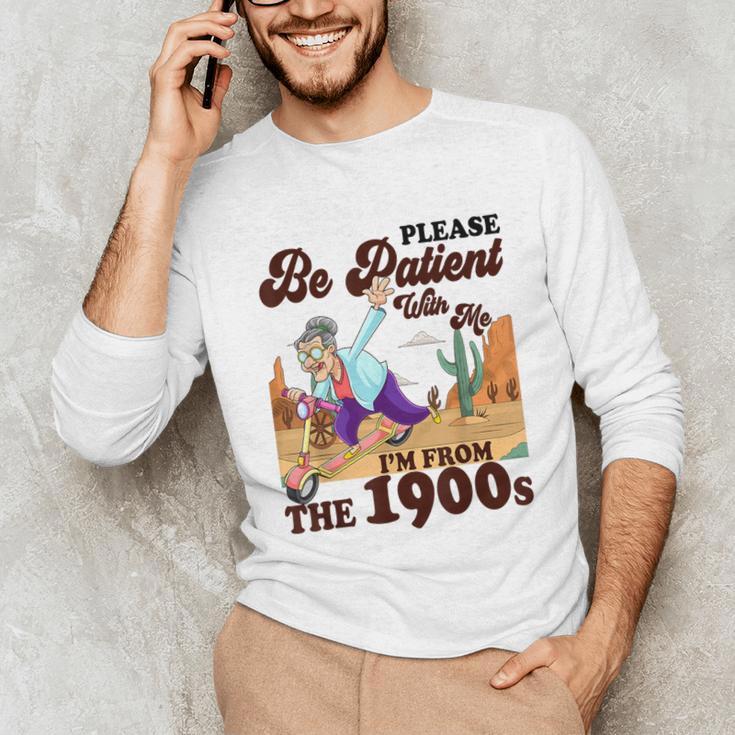 Please Be Patient With Me I'm From The 1900s Gen X Boomer Unisex Long Sleeve T-Shirt