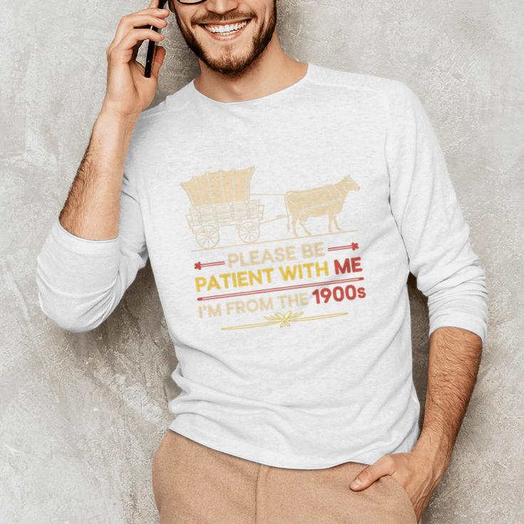 Please Be Patient With Me I'm From The 1900s Old Tee Premium Unisex Long Sleeve T-Shirt