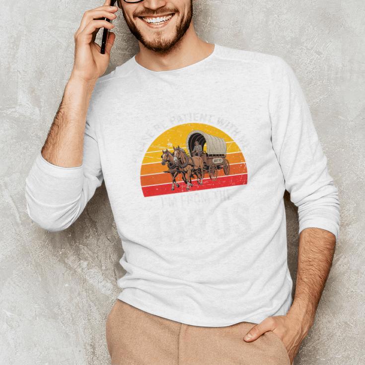 Please Be Patient With Me I'm From The 1900s Premium Unisex Long Sleeve T-Shirt