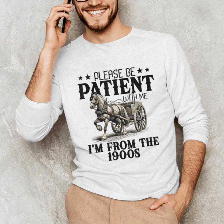 Please Patient I'm From The 1900s Quote Vintage Horse Unisex Long Sleeve T-Shirt Please Patient I'm From The 1900s Quote Vintage Horse Unisex Long Sleeve T-Shirt