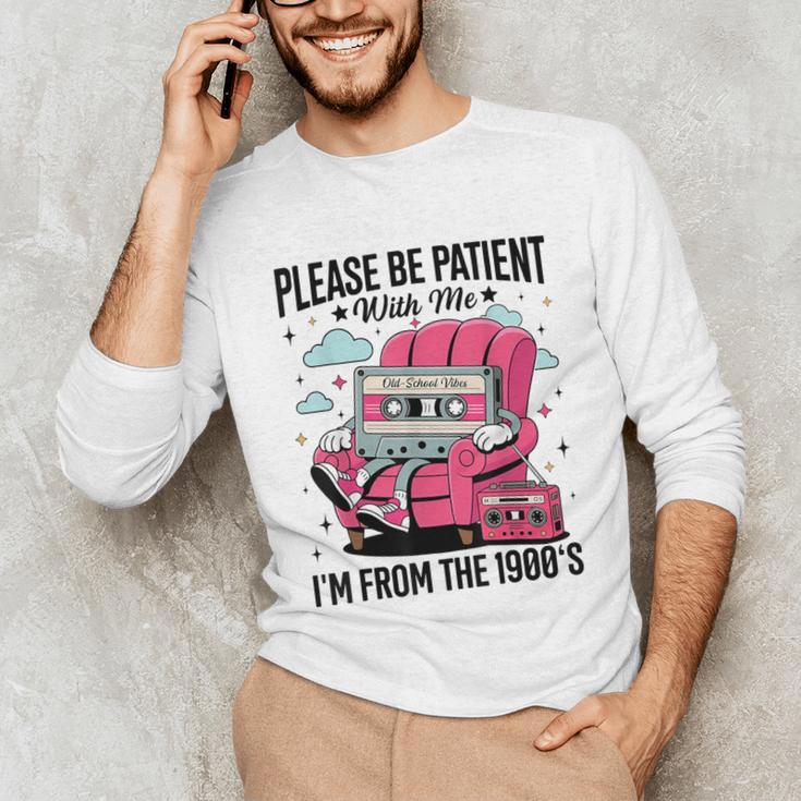 Please Be Patient I'm From The 1900s Retro Cassette Unisex Long Sleeve T-Shirt