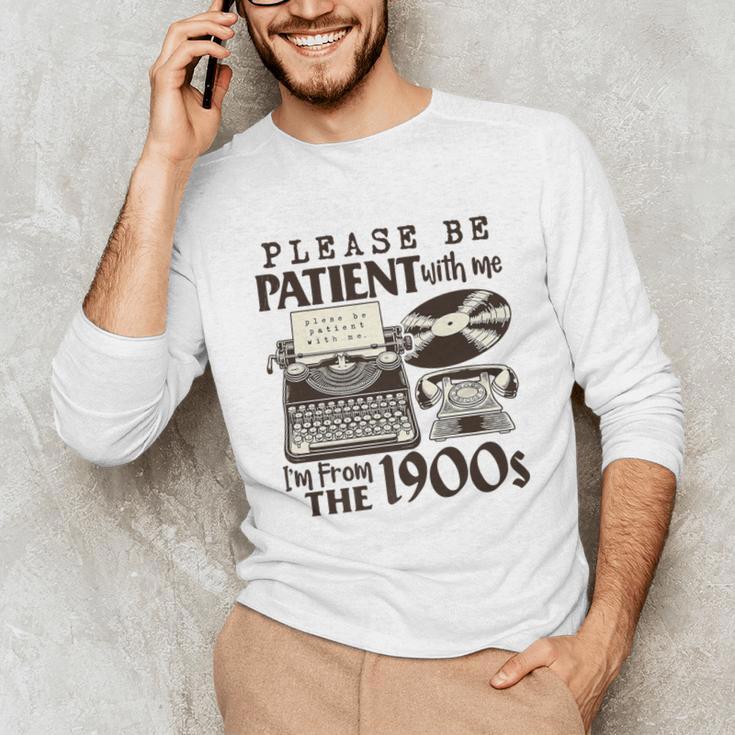 Please Be Patient I'm From The 1900s Retro Vintage Theme Premium Unisex Long Sleeve T-Shirt Please Be Patient I'm From The 1900s Retro Vintage Theme Premium Unisex Long Sleeve T-Shirt
