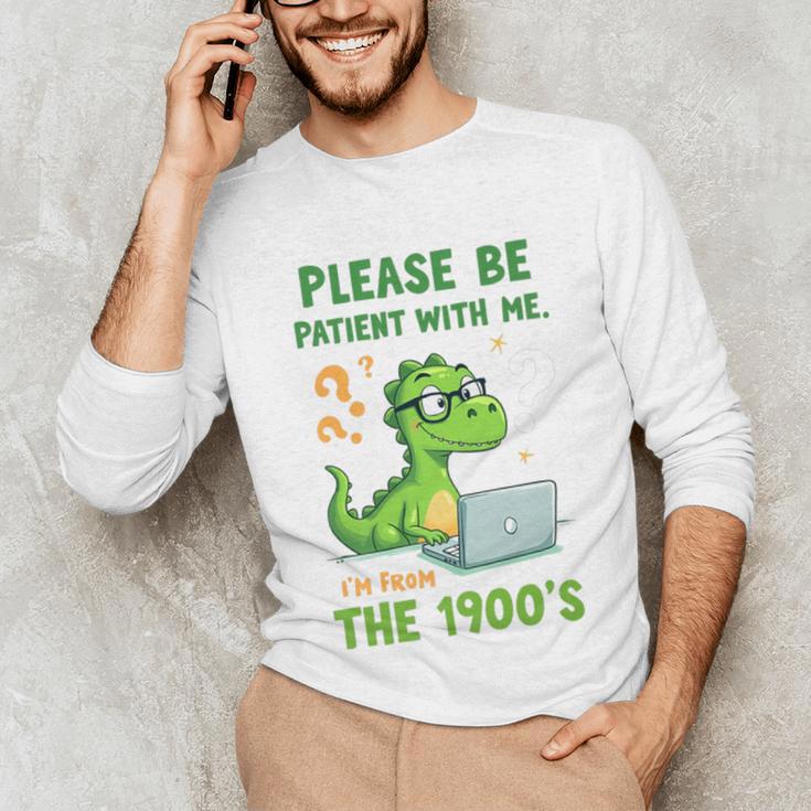 Please Be Patient With Me I'm From The 1900s Soft Tee Premium Unisex Long Sleeve T-Shirt
