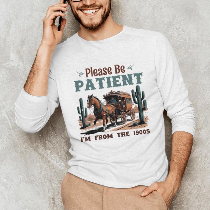 Please Be Patient I'm From The 1900s Stagecoach Western Vint Unisex Long Sleeve T-Shirt
