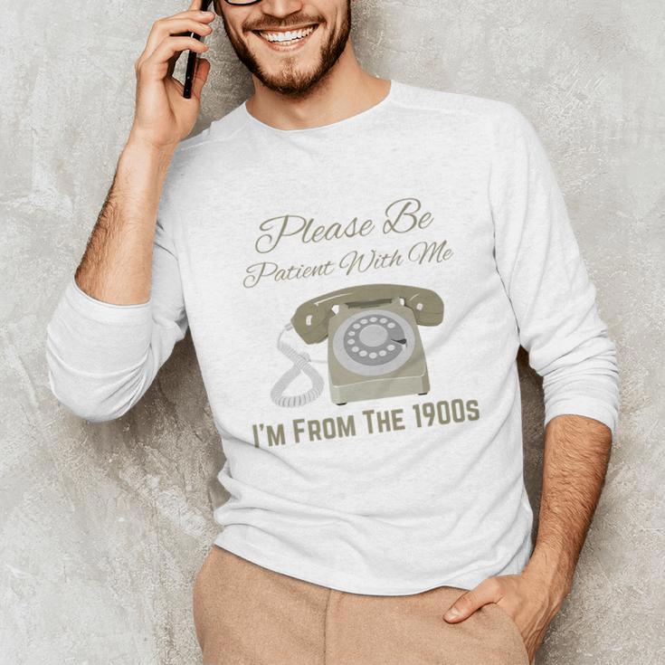 Please Be Patient With Me I'm From The 1900s Telephone Premium Unisex Long Sleeve T-Shirt Please Be Patient With Me I'm From The 1900s Telephone Premium Unisex Long Sleeve T-Shirt