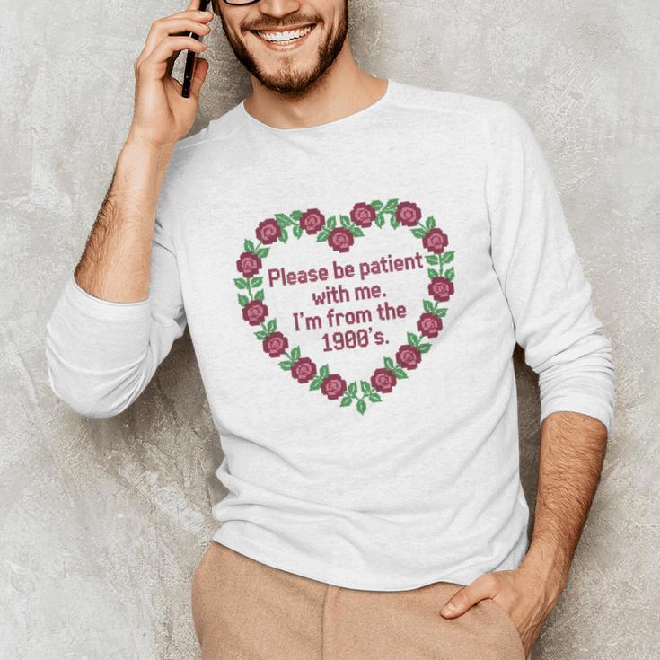 Please Be Patient With Me I'm From The 1900S Vintage Floral Premium Tri-Blend Unisex Long Sleeve T-Shirt Please Be Patient With Me I'm From The 1900S Vintage Floral Premium Tri-Blend Unisex Long Sleeve T-Shirt