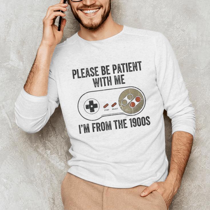 Please Be Patient With Me I'm From The 1900s Vintage Gamer Unisex Long Sleeve T-Shirt Please Be Patient With Me I'm From The 1900s Vintage Gamer Unisex Long Sleeve T-Shirt