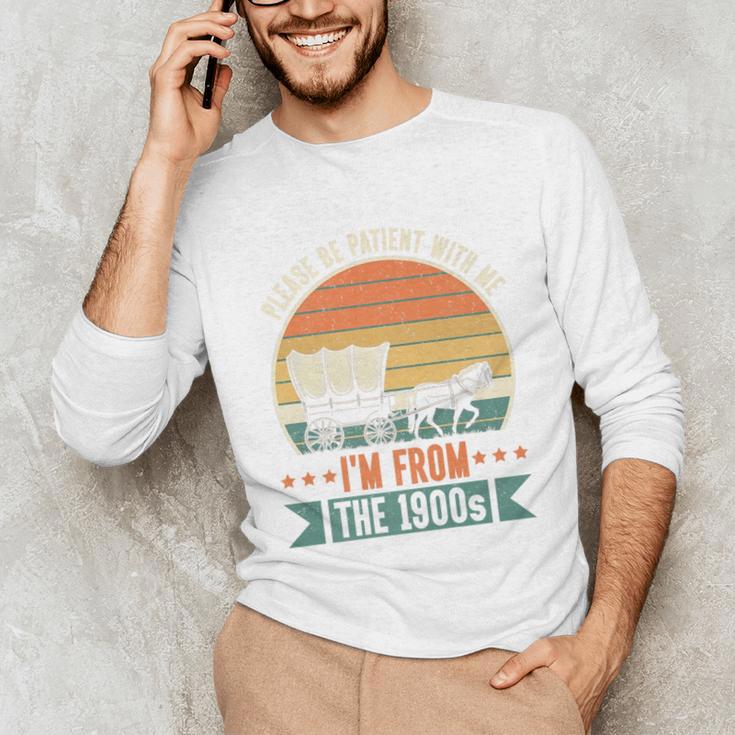 Please Be Patient With Me I'm From The 1900s Vintage Humor Premium Unisex Long Sleeve T-Shirt