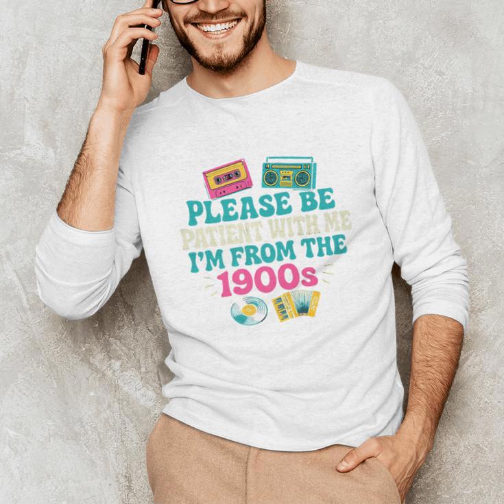 Please Be Patient With Me I'm From The 1900s Vintage For Man Premium Unisex Long Sleeve T-Shirt Please Be Patient With Me I'm From The 1900s Vintage For Man Premium Unisex Long Sleeve T-Shirt