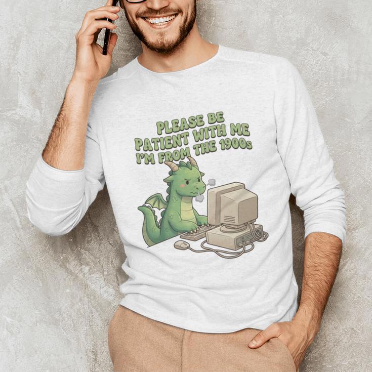 Please Be Patient I'm From The 1900s Vintage Men Women Unisex Long Sleeve T-Shirt Please Be Patient I'm From The 1900s Vintage Men Women Unisex Long Sleeve T-Shirt