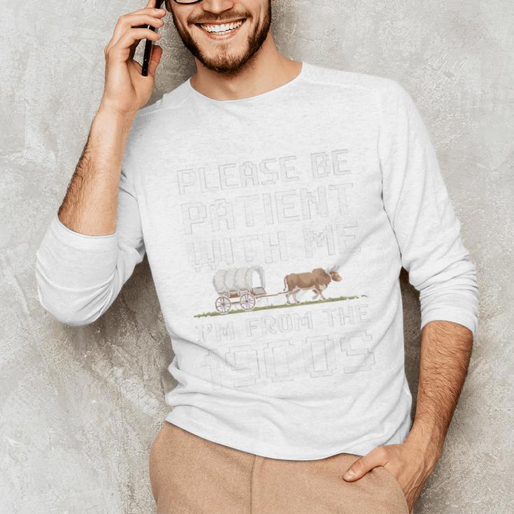 Please Be Patient With Me I'm From The 1900s Vintage Retro Premium Unisex Long Sleeve T-Shirt