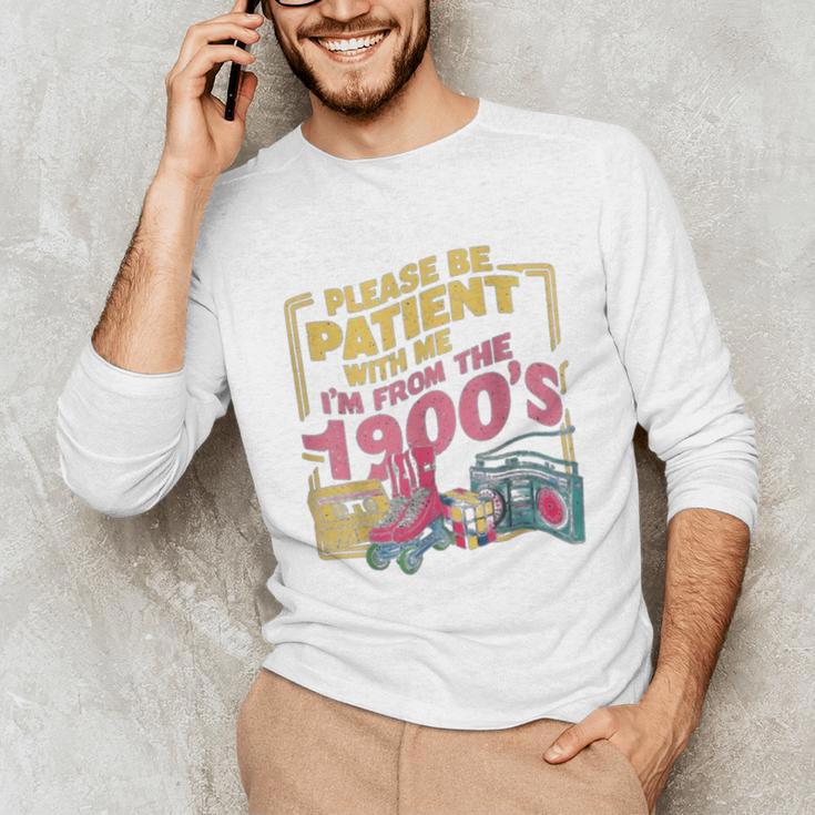 Please Be Patient With Me I'm From The 1900s Vintage Trendy Unisex Long Sleeve T-Shirt