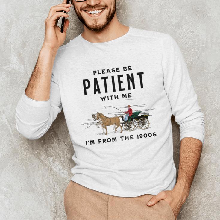 Please Be Patient I'm From The 1900s Vintage Unisex Long Sleeve T-Shirt