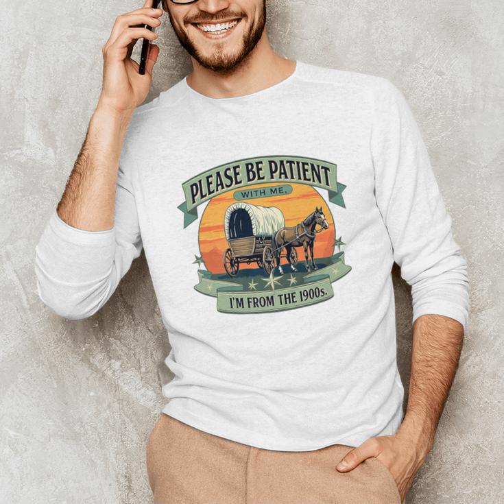Please Be Patient With Me I'm From The 1900s Women Men Premium Unisex Long Sleeve T-Shirt