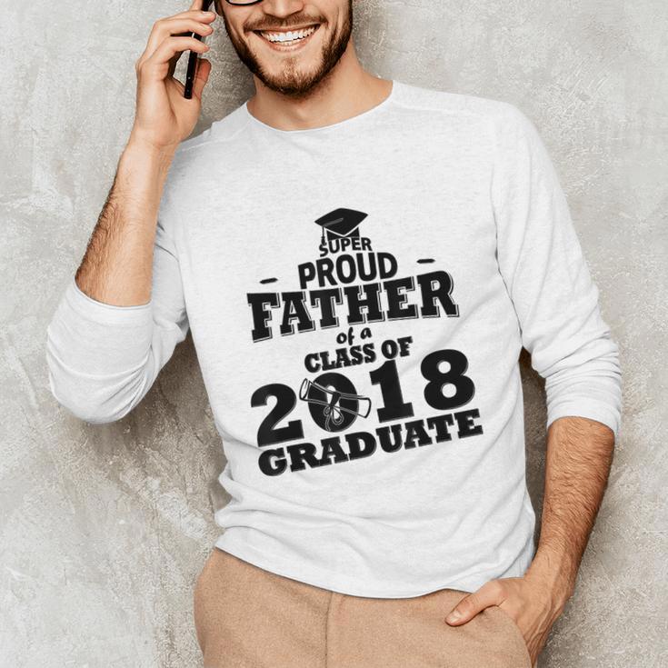 Proud Father Of A Class Of 2018 Graduate Tee Graduation Z1 Unisex Long Sleeve T-Shirt