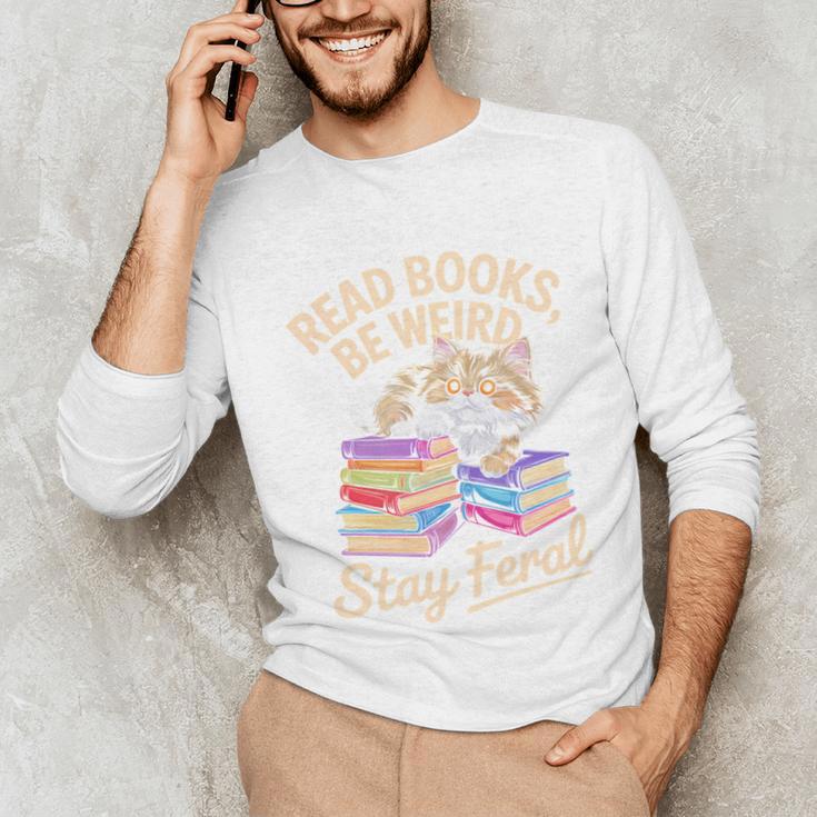 Read Books Be Weird Stay Feral Cat Unisex Long Sleeve T-Shirt Read Books Be Weird Stay Feral Cat Unisex Long Sleeve T-Shirt