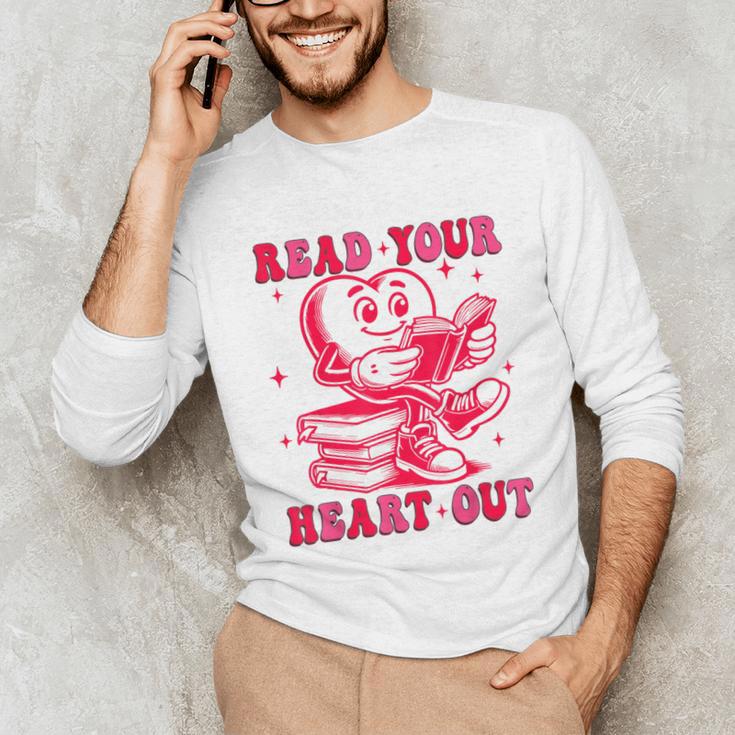 Read Your Heart Out Valentines Day Book Lover Bookish Teach Unisex Long Sleeve T-Shirt
