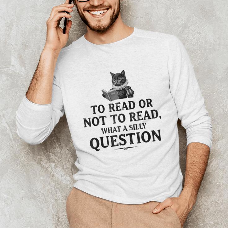 To Read Or Not To Read Book Lover Readers Bookworm Reading Unisex Long Sleeve T-Shirt To Read Or Not To Read Book Lover Readers Bookworm Reading Unisex Long Sleeve T-Shirt