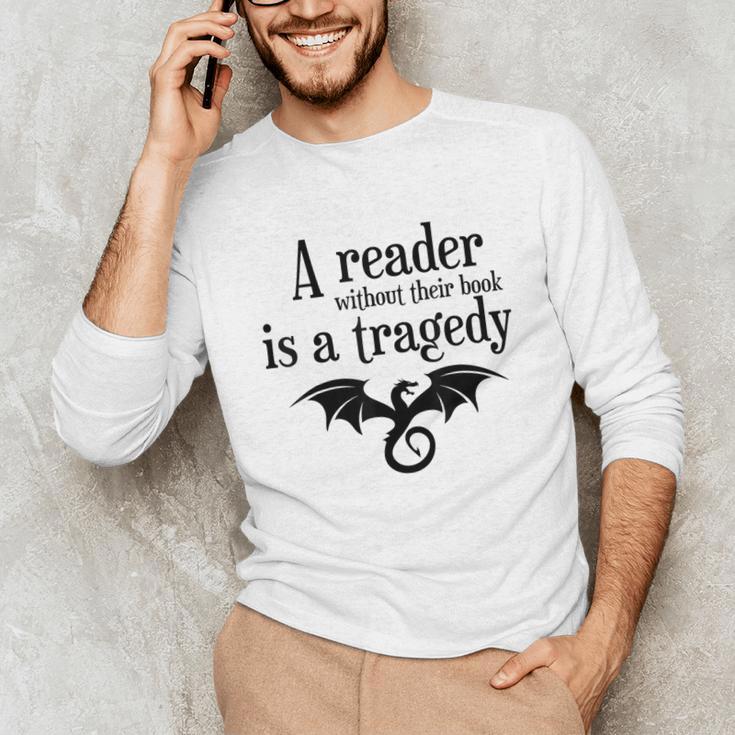 A Reader Without Their Book Is A Tragedy Dragon Rider Unisex Long Sleeve T-Shirt A Reader Without Their Book Is A Tragedy Dragon Rider Unisex Long Sleeve T-Shirt