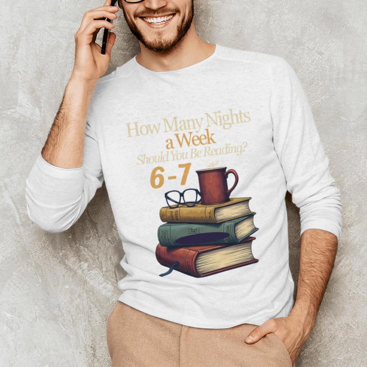 Reading 6 7 Nights Meme English Teacher Bookworm Books Unisex Long Sleeve T-Shirt Reading 6 7 Nights Meme English Teacher Bookworm Books Unisex Long Sleeve T-Shirt